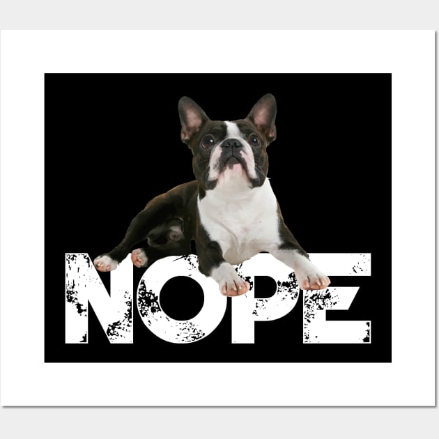 Nope Lazy Boston Terriers Dog Lover Wall Art by ChristianCrecenzio